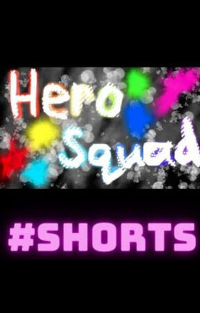 Hero Squad: #Shorts